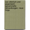 Aus Altertum und Gegenwart; gesammelte Abhandlungen. Neue Folge door Pohlmann