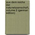Aus Dem Reiche Der Naturwissenschaft, Volume 2 (German Edition)