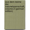 Aus Dem Reiche Der Naturwissenschaft, Volume 2 (German Edition) by David Bernstein Aaron