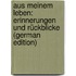 Aus Meinem Leben: Erinnerungen Und Rückblicke (German Edition)