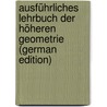 Ausführliches Lehrbuch Der Höheren Geometrie (German Edition) door Borchert Lübsen Heinrich