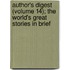 Author's Digest (Volume 14); the World's Great Stories in Brief