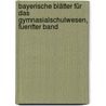 Bayerische Blätter für das Gymnasialschulwesen, Fuenfter Band door W.O. Bauer