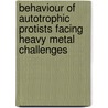 Behaviour of autotrophic protists facing heavy metal challenges by Laura Fantozzi