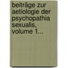 Beiträge Zur Aetiologie Der Psychopathia Sexualis, Volume 1... by Iwan Bloch