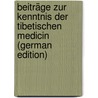 Beiträge Zur Kenntnis Der Tibetischen Medicin (German Edition) door Laufer Heinrich