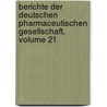 Berichte Der Deutschen Pharmaceutischen Gesellschaft, Volume 21 door Deutsche Pharmazeutische Gesellschaft