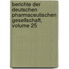 Berichte Der Deutschen Pharmaceutischen Gesellschaft, Volume 25 door Deutsche Pharmazeutische Gesellschaft