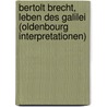 Bertolt Brecht, Leben des Galilei (Oldenbourg Interpretationen) door Wolfgang Hallet