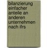 Bilanzierung Einfacher Anteile An Anderen Unternehmen Nach Ifrs door Andreas Garbotz