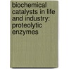 Biochemical Catalysts in Life and Industry: Proteolytic Enzymes door Samuel Cate Prescott