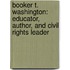 Booker T. Washington: Educator, Author, And Civil Rights Leader