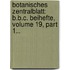 Botanisches Zentralblatt: B.b.c. Beihefte, Volume 19, Part 1...