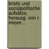Briefe Und Socialpolitische Aufsätze, Herausg. Von R. Meyer...