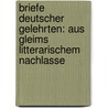 Briefe deutscher Gelehrten: Aus Gleims litterarischem nachlasse by Koerte Gustav