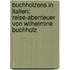 Buchholzens in Italien; Reise-Abenteuer Von Wilhelmine Buchholz