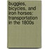 Buggies, Bicycles, and Iron Horses: Transportation in the 1800s