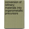 Conversion Of Refinery Materials Into Organometallic Precursors door Haleden Chiririwa