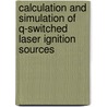 Calculation and Simulation of Q-switched Laser Ignition Sources door Franz Trawniczek