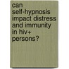 Can Self-hypnosis Impact Distress And Immunity In Hiv+ Persons? door Stephen Gill