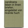 Carolinens Leben in ihren Briefen. Eingeleitet von Ricarda Huch door Peter Schelling