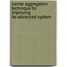 Carrier Aggregation Technique for Improving Lte-Advanced System door Aws Zuheer Yonis