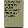 Cascade and Secondary Coolant Supermarket Refrigeration Systems by Getu Haile-Michael