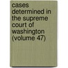 Cases Determined in the Supreme Court of Washington (Volume 47) door Washington. Supreme Court