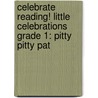 Celebrate Reading! Little Celebrations Grade 1: Pitty Pitty Pat by Joelle Murphy