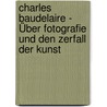 Charles Baudelaire - Über Fotografie und den Zerfall der Kunst door Daniel Kohlstadt