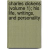 Charles Dickens (Volume 1); His Life, Writings, and Personality door Frederic George Kitton