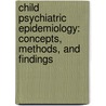 Child Psychiatric Epidemiology: Concepts, Methods, and Findings by Hans M. Koot