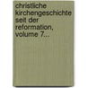 Christliche Kirchengeschichte Seit Der Reformation, Volume 7... by Johann M. Schröckh