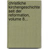 Christliche Kirchengeschichte Seit Der Reformation, Volume 8... by Johann M. Schröckh