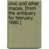Civic and other Maces. [From the Antiquary for February, 1880.] by George Lambert