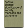 Coastal change: Significance of  Society, Monsoon and Astronomy door Sabyasachi Maiti