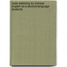 Code-switching by Chinese English-as-a-Second-Language Students by Yanping Cui