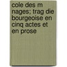 Cole Des M Nages; Trag Die Bourgeoise En Cinq Actes Et En Prose by Honoré de Balzac
