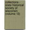 Collections - State Historical Society of Wisconsin (Volume 13) door State historical society of Wisconsin