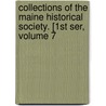 Collections of the Maine Historical Society. [1st Ser, Volume 7 door Society Maine Historica