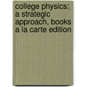 College Physics: A Strategic Approach, Books a la Carte Edition door Randall D. Knight