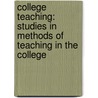 College Teaching: Studies in Methods of Teaching in the College door Paul Klapper