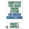 Competitive Cost-based Pricing Systems for Modern Manufacturing door Robert J. Campbell