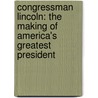 Congressman Lincoln: The Making of America's Greatest President door Chris Derose