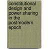 Constitutional Design and Power Sharing in the Postmodern Epoch door Elazar