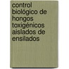Control Biológico de Hongos Toxigénicos Aislados de Ensilados door Susana Lucrecia Amigot