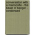 Conversation with a Mennonite - The Beast of Bangor - Condensed