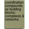 Coordination Compounds as Building Blocks: Complexes & Networks door Rajeev Gupta