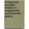 Critical and Socialist Realism in Anglophone Cameroonian Poetry door Andrew Ngeh