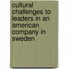 Cultural challenges to leaders in an American company in Sweden door Andreas Blomqvist